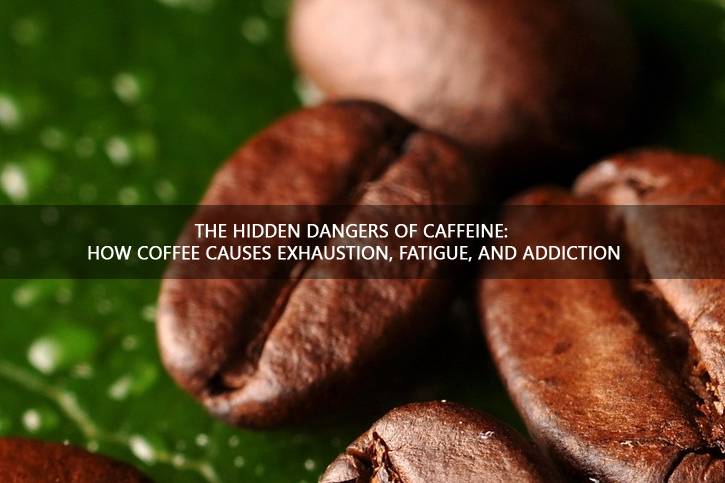 Featured-THE HIDDEN DANGERS OF CAFFEINE