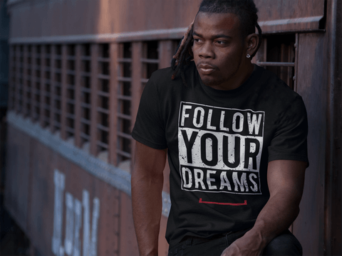 Follow Your Dreams tshirt